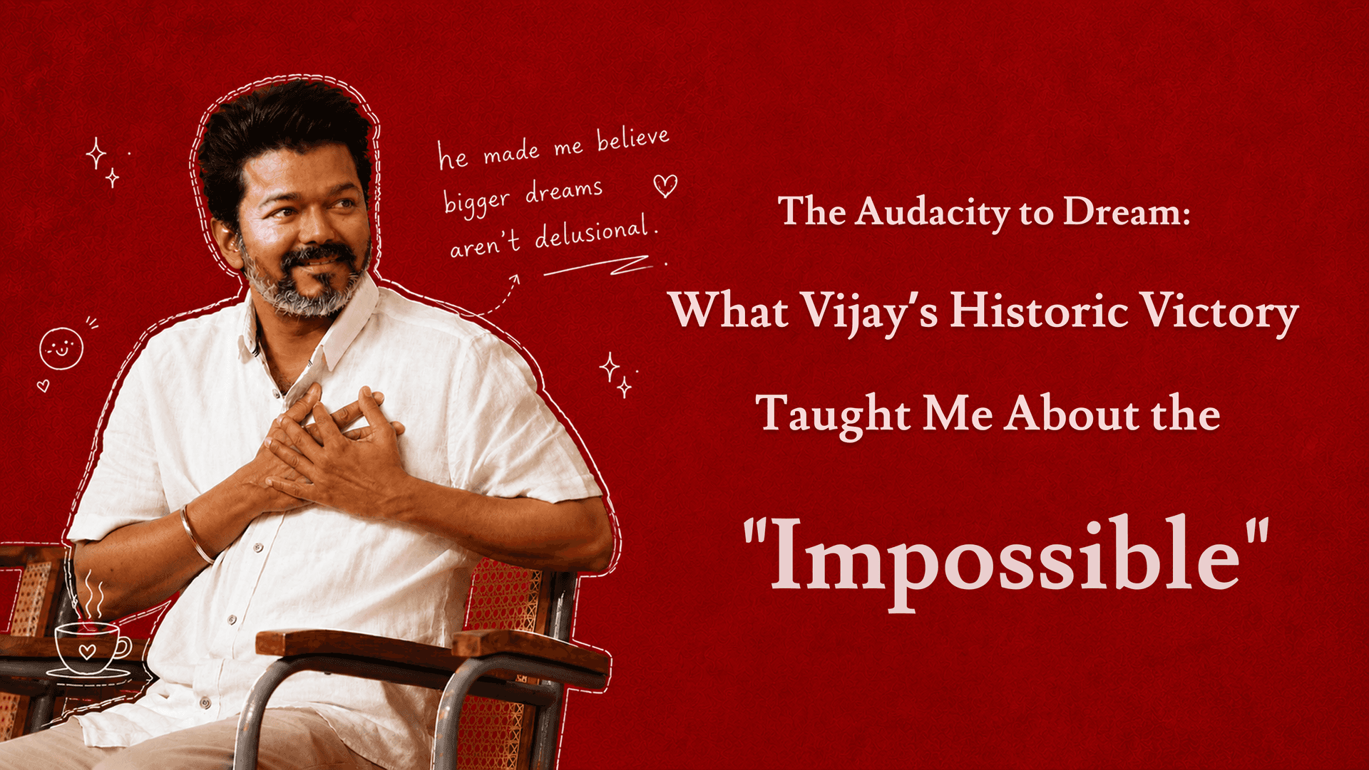 The Audacity to Dream: What Vijay’s Historic Victory Taught Me About the "Impossible"