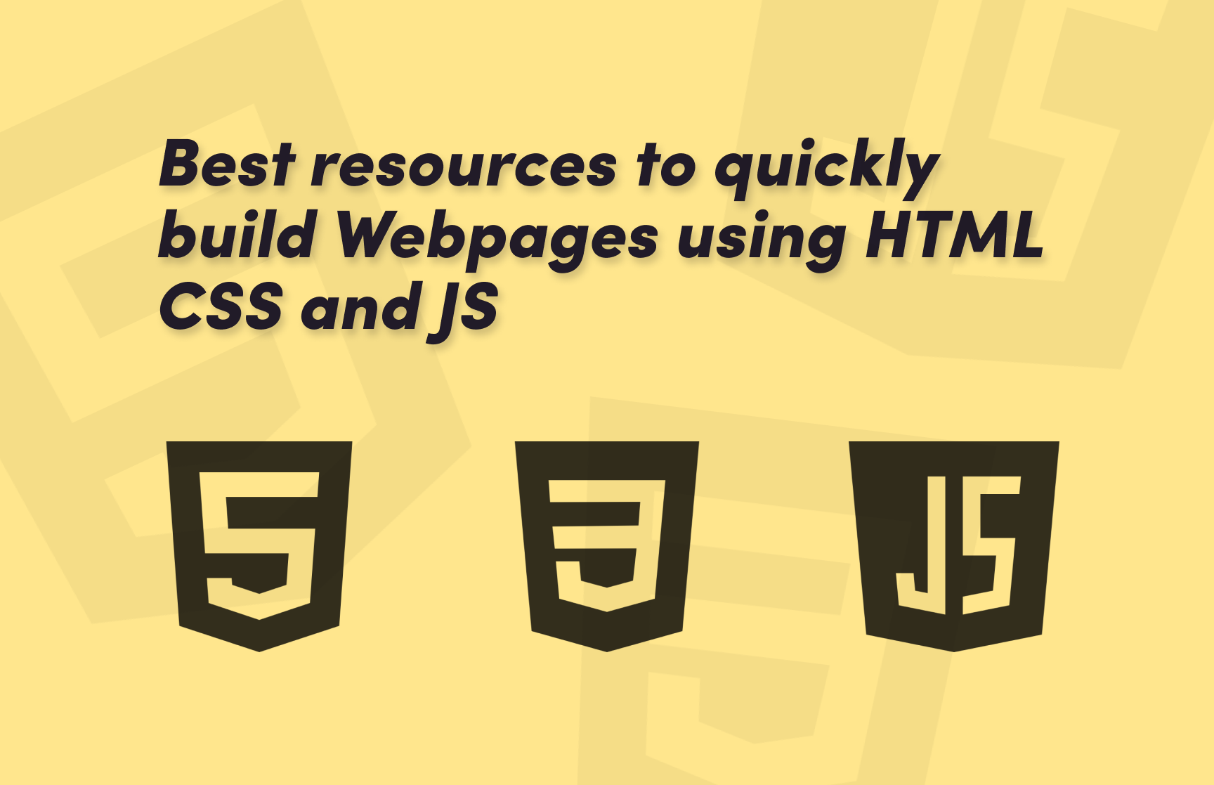 Best resources to quickly build HTML CSS and JS