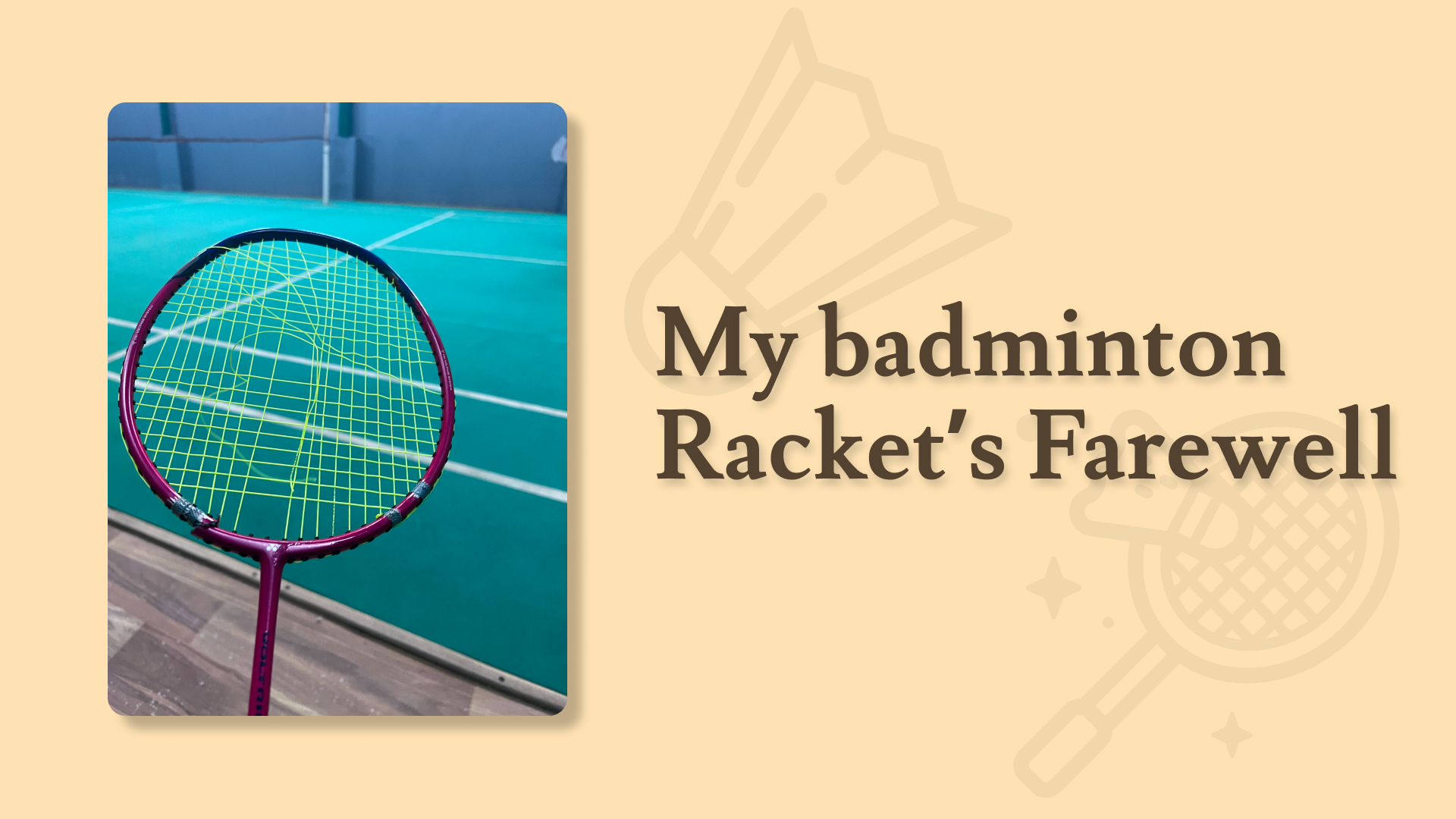 My Badminton Racket's Farewell, The Racket That Saw It All