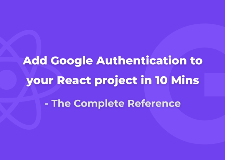Add Google Login to your React Apps in 10 mins