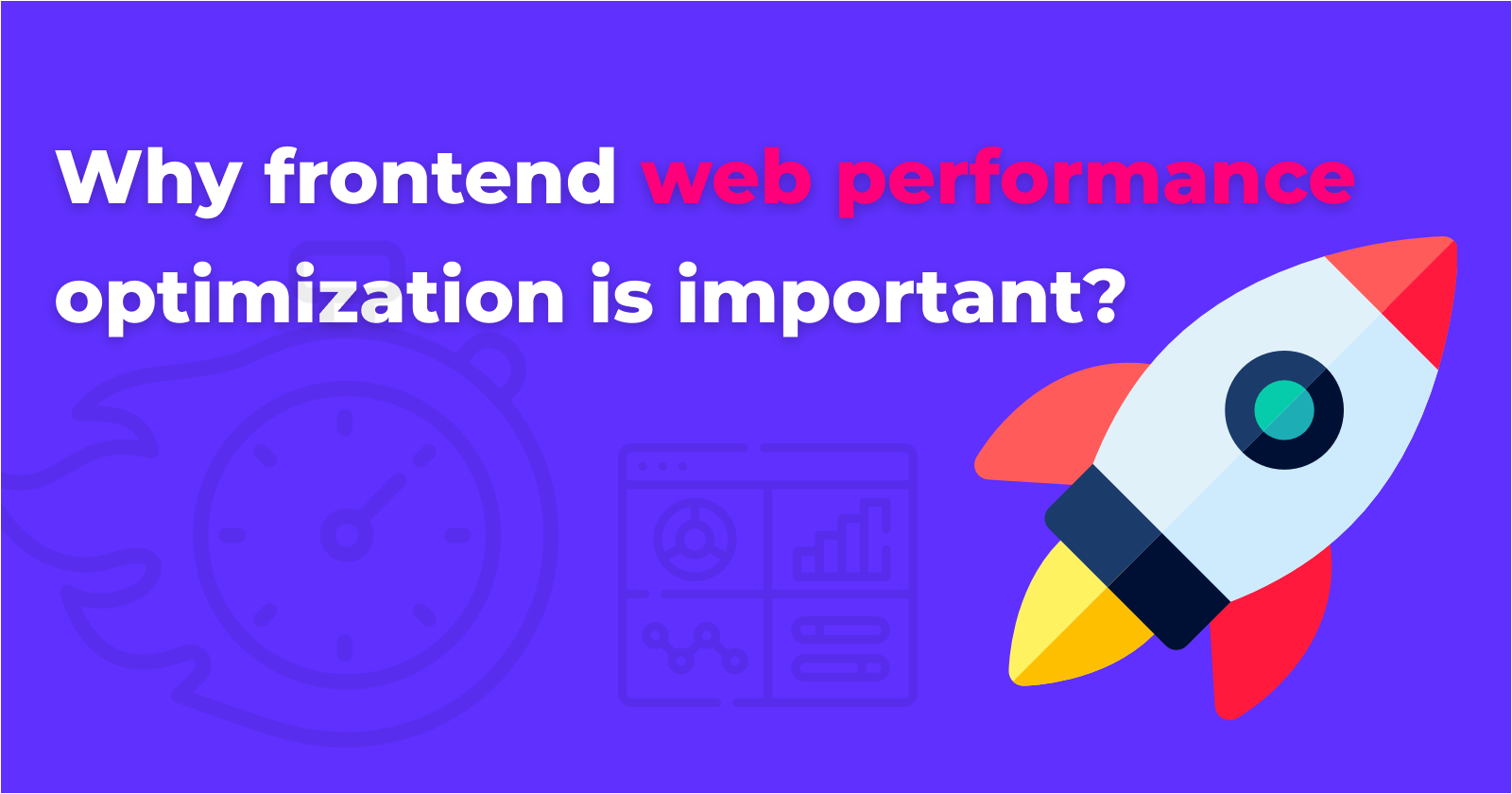 7 reasons why frontend web performance optimization is important?