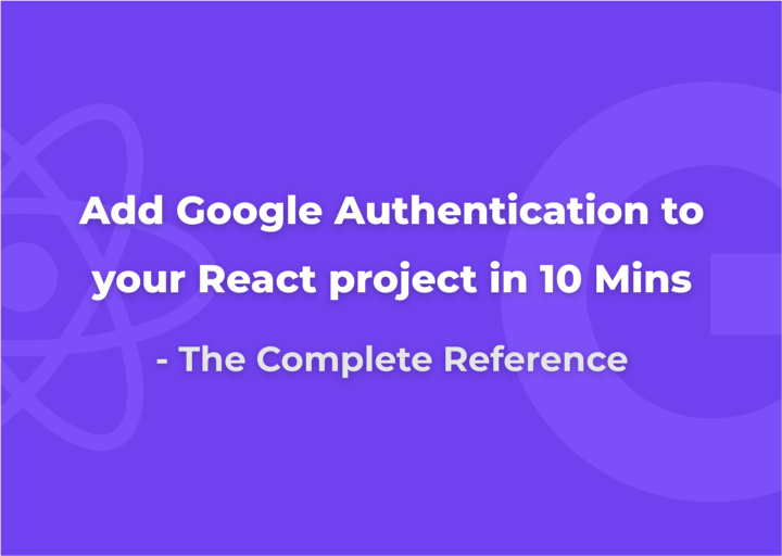 Add Google Login to your React Apps in 10 mins | Sivanesh Shanmugam's Blog